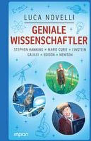 Geniale Wissenschaftler: Stephen Hawking, Marie Curie, Einstein, Galilei, Edison, Newton de Luca Novelli