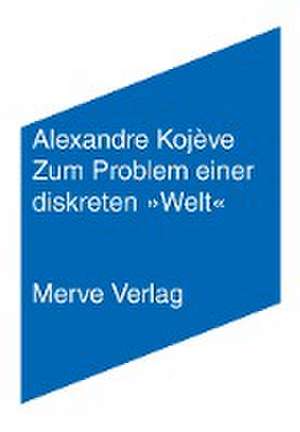 Zum Problem einer diskreten »Welt« de Alexandre Kojève