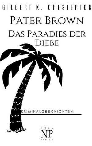 Chesterton, G: Pater Brown - Das Paradies der Diebe