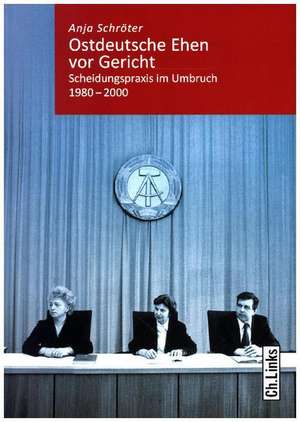 Ostdeutsche Ehen vor Gericht de Anja Schröter