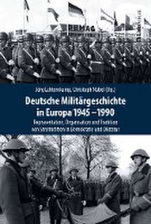 Deutsche Militärgeschichte in Europa 1945-1990 de Jörg Echternkamp