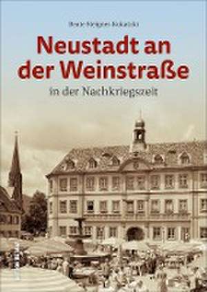 Neustadt an der Weinstraße in der Nachkriegszeit de Beate Steigner-Kukatzki