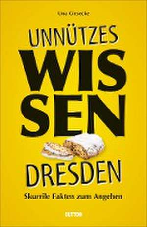 Unnützes Wissen Dresden de Una Giesecke