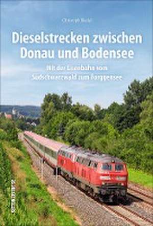 Dieselstrecken zwischen Donau und Bodensee de Christoph Riedel