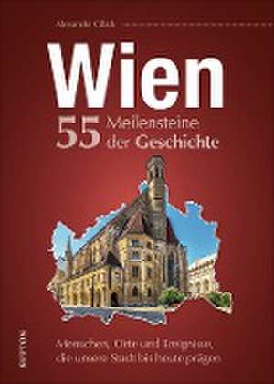 Wien. 55 Meilensteine der Geschichte de Alexander Glück