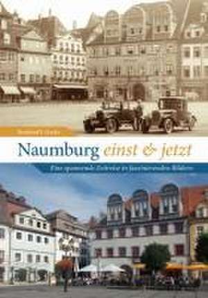 Naumburg einst und jetzt de Reinhard F. Gusky