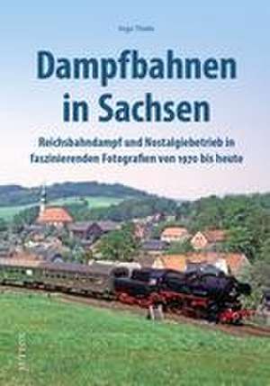 Dampfbahnen in Sachsen de Ingo Thiele