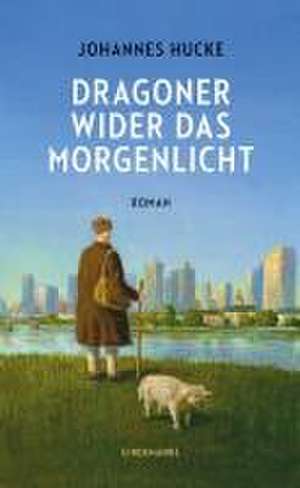 Dragoner wider das Morgenlicht de Johannes Hucke