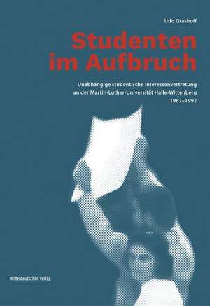 Studenten im Aufbruch de Udo Grashoff