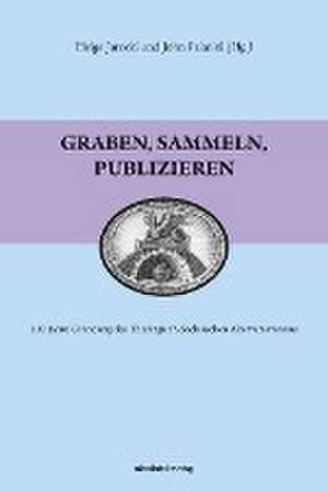 Graben, sammeln, publizieren de Helge Jerecki