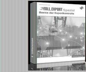 Zoll.Export-Spezial: Basics der Exportkontrolle de Fabian A. Jahn