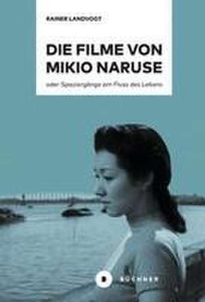 Die Filme von Mikio Naruse de Rainer Landvogt