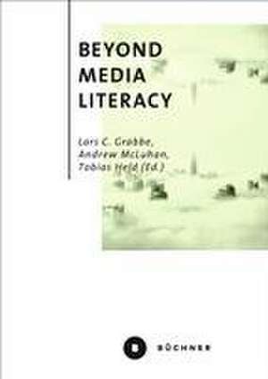 Beyond Media Literacy de Lars C. Grabbe