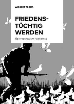 Friedenstüchtig werden de Wigbert Tocha