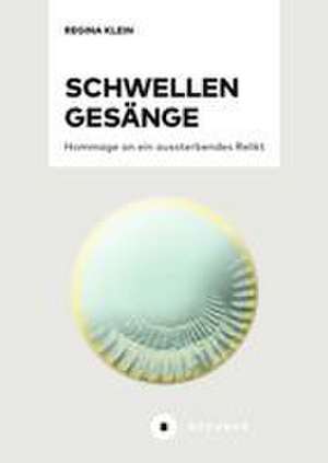 SchwellenGesänge de Regina Klein