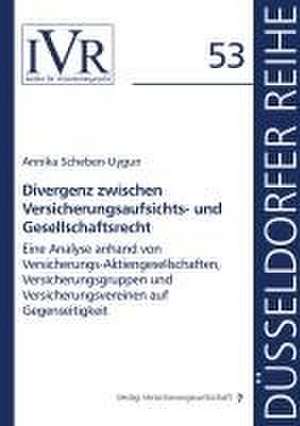 Divergenz zwischen Versicherungsaufsichts- und Gesellschaftsrecht de Annika Scheben-Uygun