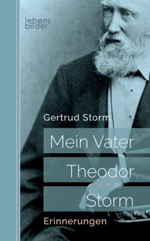 Mein Vater Theodor Storm de Gertrud Storm