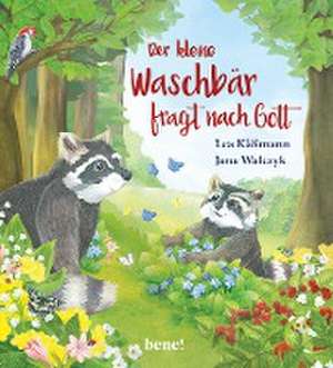 Der kleine Waschbär fragt nach Gott - ein Bilderbuch für Kinder ab 2 Jahren de Lea Käßmann