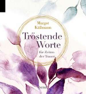 Tröstende Worte für Zeiten der Trauer de Margot Käßmann