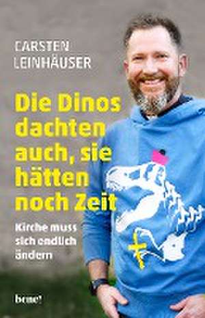 Die Dinos dachten auch, sie hätten noch Zeit de Carsten Leinhäuser