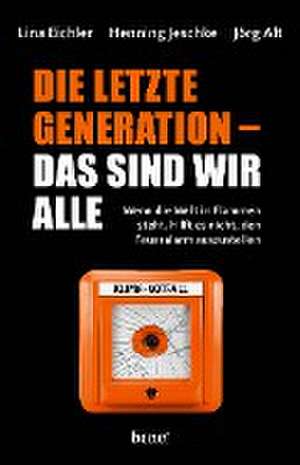 Die letzte Generation - das sind wir alle de Lina Eichler