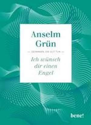 Ich wünsch dir einen Engel de Anselm Grün