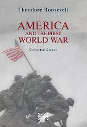 America and the First World War de Theodore Roosevelt