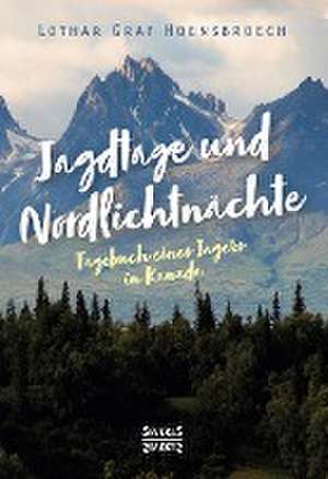 Jagdtage und Nordlichtnächte de Lothar Graf Hoensbroech