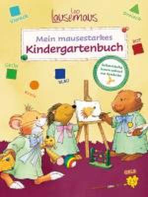 Leo Lausemaus - Mein mausestarkes Kindergartenbuch de Birgit Ebbert