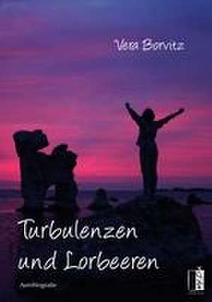 Turbulenzen und Lorbeeren de Vera Borvitz