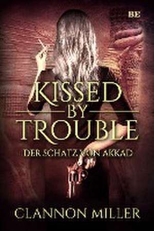 Kissed by Trouble de Clannon Miller