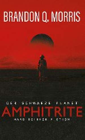 Amphitrite: Der schwarze Planet de Brandon Q. Morris