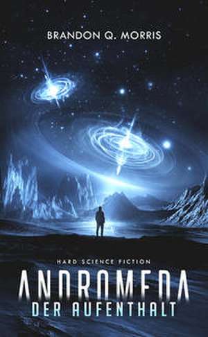 Andromeda: Der Aufenthalt de Brandon Q. Morris