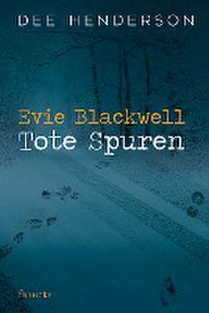 Evie Blackwell - Tote Spuren de Dee Henderson