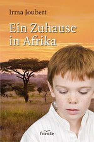 Ein Zuhause in Afrika de Irma Joubert