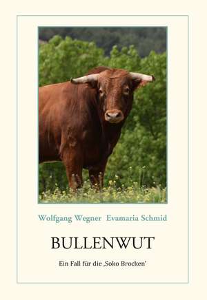 Bullenwut de Evamaria Schmid