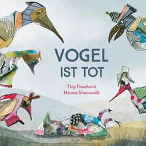 Vogel ist tot de Tiny Fisscher