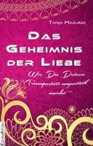 Das Geheimnis der Liebe de Tanja Mazurek