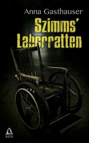 Szimms' Laborratten de Anna Gasthauser