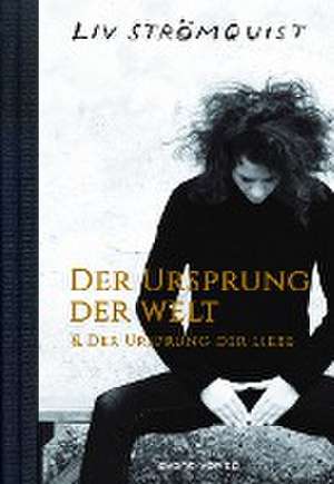 Der Ursprung der Welt & Der Ursprung der Liebe de Liv Strömquist