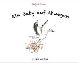 Ein Baby auf Abwegen de Benjamin Renner