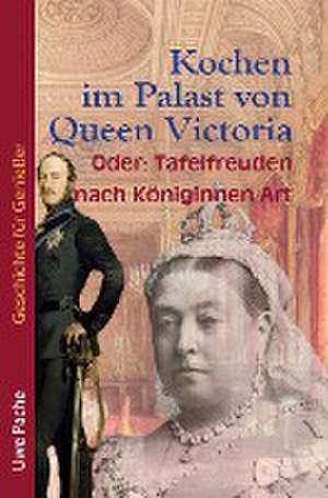 Kochen im Palast von Queen Victoria de Uwe Pache