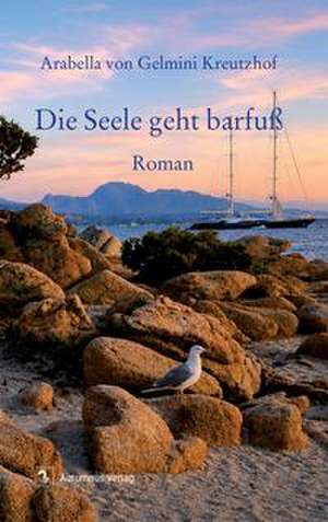 Die Seele geht barfuß de Arabella von Gelmini Kreutzhof
