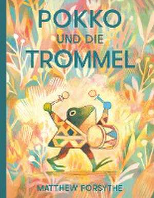 Pokko und die Trommel de Matthew Forsythe