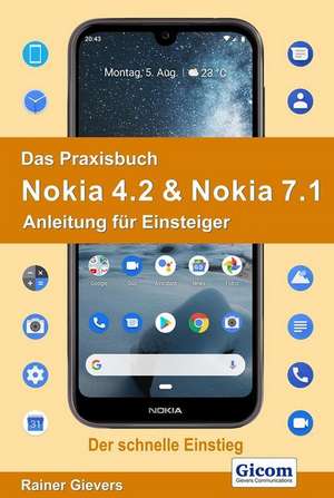 Das Praxisbuch Nokia 4.2 & Nokia 7.1 - Anleitung für Einsteiger de Rainer Gievers