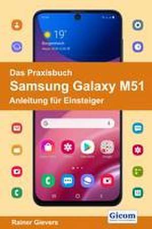 Das Praxisbuch Samsung Galaxy M51 - Anleitung für Einsteiger de Rainer Gievers