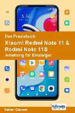 Das Praxisbuch Xiaomi Redmi Note 11 & Redmi Note 11S - Anleitung für Einsteiger de Rainer Gievers