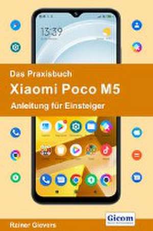 Das Praxisbuch Xiaomi Poco M5 - Anleitung für Einsteiger de Rainer Gievers