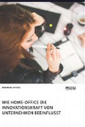 Wie Home-Office die Innovationskraft von Unternehmen beeinflusst de Andreas Ditzig