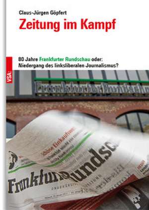 Zeitung im Kampf de Claus-Jürgen Göpfert